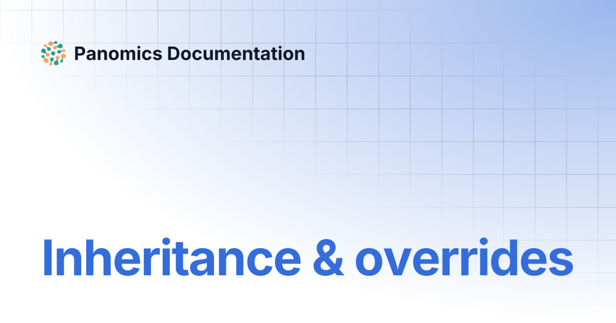 Inheritance & overrides | Panomics Documentation